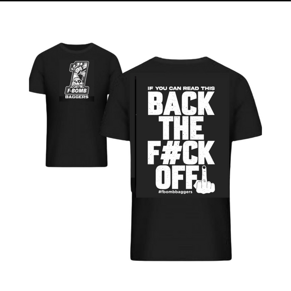 BACK THE F#CK OFF T SHIRT (LIMITED PRODUCTION) – fbombbaggers
