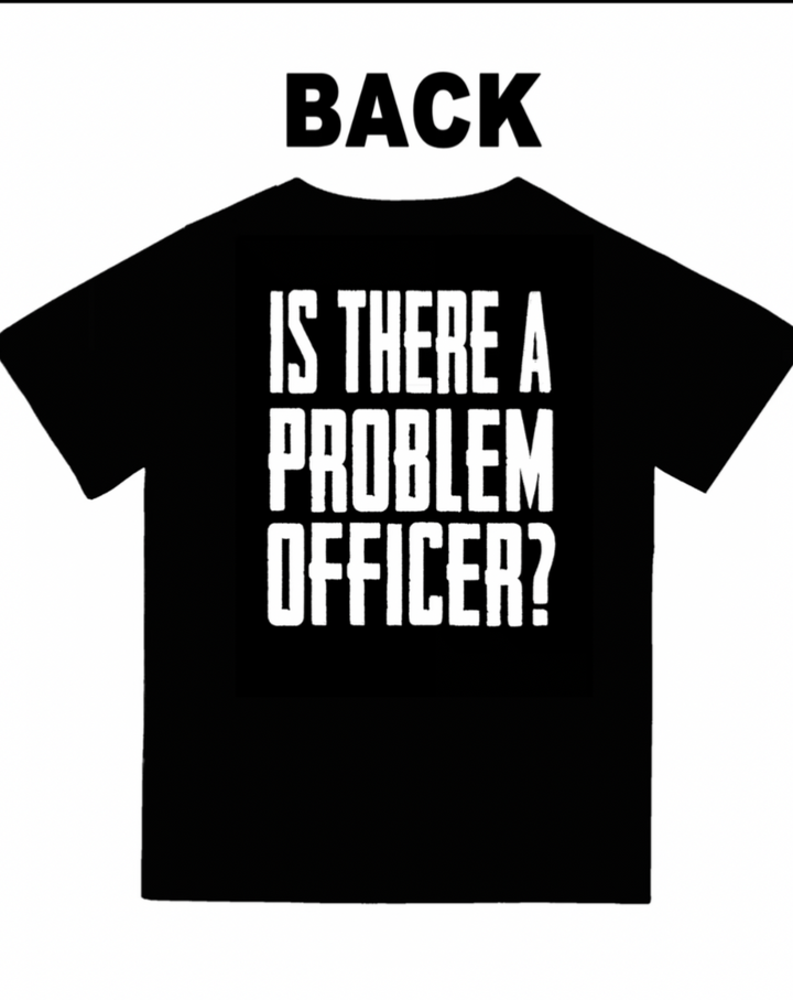 Is there a Problem Officer T shirt